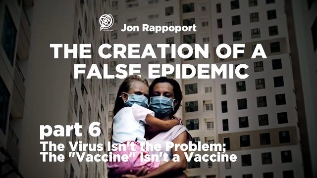 Creation of a False Epidemic, Part VI with Jon Rappoport