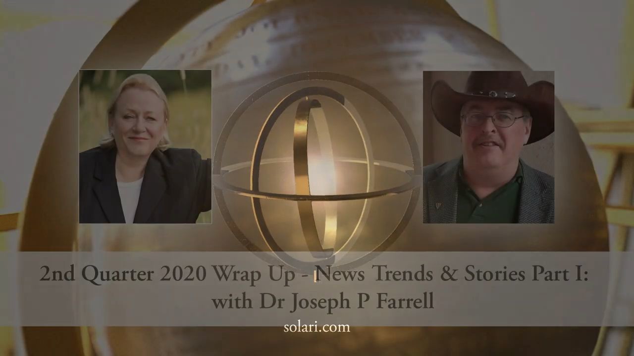 2nd Quarter 2020 Wrap Up – News Trends & Stories Part I with Dr. Joseph Farrell