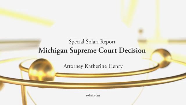 Special Solari Report: Michigan Supreme Court Decision with Attorney Katherine Henry