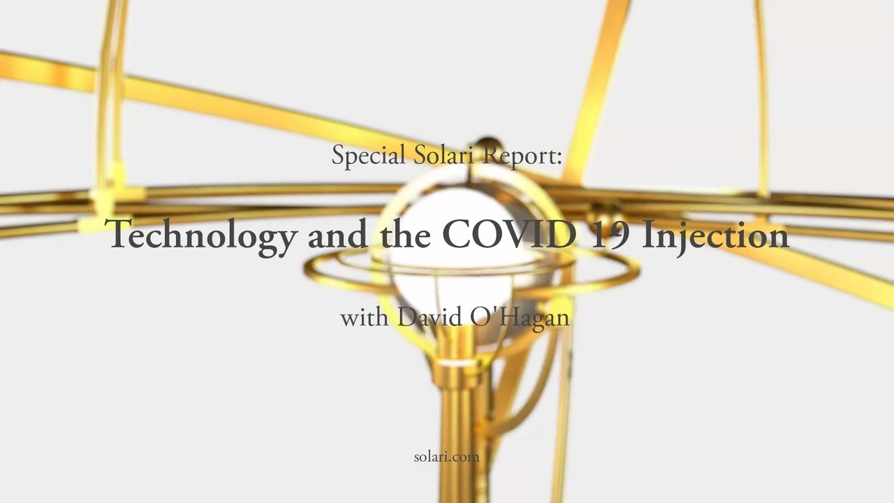 Special Solari Report: Technology and the Covid-19 Injection with David O’Hagan