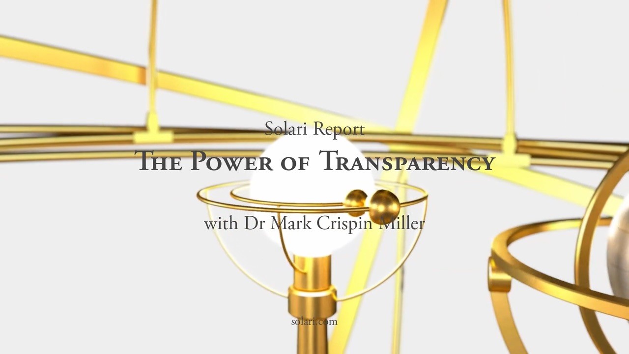 Special Solari Report: The Power of Transparency with Dr. Mark Crispin Miller