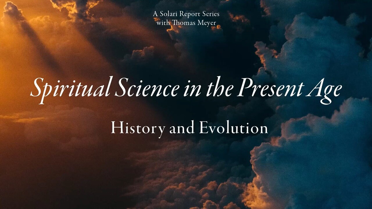 Spiritual Science – History and Evolution with Thomas H. Meyer